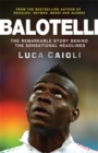 Balotelli : The Remarkable Story Behind the Sensational Headlines - Book