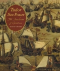 Tudor Sea Power: the Foundation of Greatness - Book
