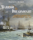 Warrior to Dreadnought : Warship Development 1860-1905 - Book
