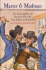 Master and Madman: The Surprising Rise and Disastrous Fall of the Hon. Anthony Lockwood RN - Book