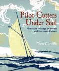 Pilot Cutters Under Sail: Pilots and Pilotage in Britain and Northern Europe - Book