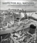 Ships for All Nations : John Brown & Company Clydebank, 1847-1971 - eBook