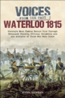 Waterloo 1815 : History's Most Famous Battle Told Through Newspaper Reports, Official Documents and the Accounts of Those Who Were There - eBook