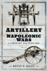 Artillery of the Napoleonic Wars: A Concise Dictionary, 1792-1815 - eBook