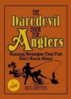The Daredevil Book for Anglers : Cunning Strategies That Fish Don't Know About. - Book