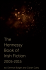 The Hennessy Book of Irish Fiction 2005-2015 - Book