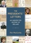 The Presidents' Letters : An Unexpected History of Ireland - Book