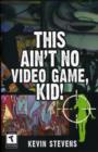 This Ain't No Video Game, Kid! - Book