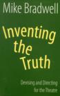 Inventing the Truth: Devising and Directing for the Theatre - Book