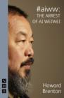 #aiww: The Arrest of Ai Weiwei (NHB Modern Plays) - Book