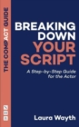 Breaking Down Your Script: The Compact Guide : A Step-by-Step Guide for the Actor - Book