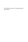 Political Economy of Financing Scottish Government : Considering a New Constitutional Settlement for Scotland - eBook