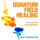 Quantum Field Healing - Book