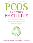 PCOS And Your Fertility : Your Guide To Self Care, Emotional Wellbeing And Medical Support - Book