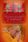 The End of Suffering and the Discovery of Happiness : The Path of Tibetan Buddhism - Book