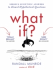 What If? : Serious Scientific Answers to Absurd Hypothetical Questions - Book