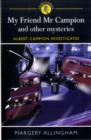 My Friend Mr Campion and Other Mysteries - Book