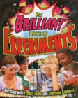 The Brilliant Book of Experiments : Bursting with Freaky Facts and Shocking Science! - Book