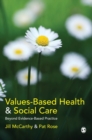 Values-Based Health & Social Care : Beyond Evidence-Based Practice - Book