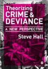 Theorizing Crime and Deviance : A New Perspective - Book