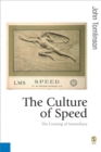 The Culture of Speed : The Coming of Immediacy - eBook