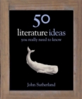50 Literature Ideas You Really Need to Know - Book