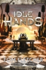 Idle Hands : The Factory Trilogy Book 2 - Book