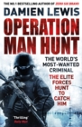 Operation Man Hunt : The Hunt for the Richest, Deadliest Criminal in History - Book