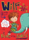Wilf the Mighty Worrier is King of the Jungle : Book 3 - Book