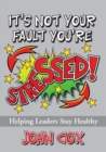 It's Not Your Fault You'Re Stressed! - Book