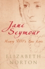 Jane Seymour : Henry VIII's True Love - Book
