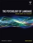 The Psychology of Language : From Data to Theory - Book