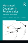 Motivated Cognition in Relationships : The Pursuit of Belonging - Book