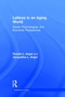 Latinos in an Aging World : Social, Psychological, and Economic Perspectives - Book