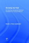 Growing Up Fast : Re-Visioning Adolescent Mothers' Transitions to Young Adulthood - Book