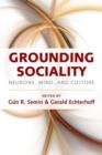 Grounding Sociality : Neurons, Mind, and Culture - Book
