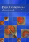 Phaco Fundamentals : A Guide for Trainee Ophthalmic Surgeons - Book
