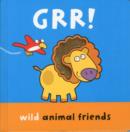 GRR! : Wild Animal Friends - Book