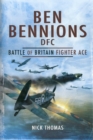 Ben Bennions DFC: Battle of Britain Fighter Ace - Book