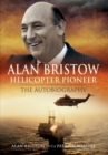 Alan Bristow: Helicopter Pioneer: the Autobiography - Book