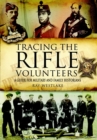 Tracing the Rifle Volunteers: a Guide for Miltary and Family Historians - Book