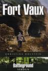 Fort Vaux: Verdun (Battleground) - Book