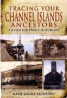 Tracing Your Channel Island Ancestors: A Guide for Family Historians - Book