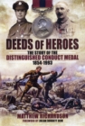 Deeds of Heroes: The Story of the Distinguished Conduct Medal 1854-1993 - Book