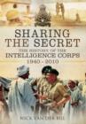 Sharing the Secret: The History of the Intelligence Corps 1940-2010 - Book