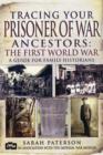 Tracing Your Prisoner of War Ancestors: The First World War - Book