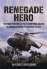 Renegade Hero: the True Story of Raf Pilot Terry Peet and His Clandestine Mercy Flying With the Cia - Book