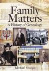 Family Matters: A History of Genealogy - Book