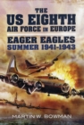 US Eighth Air Force in Europe: Eager Eagles: Summer 1941-1943 - Book