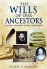Wills of Our Ancestors: A Guide for Family & Local Historians - Book